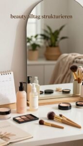 beauty alltag strukturieren