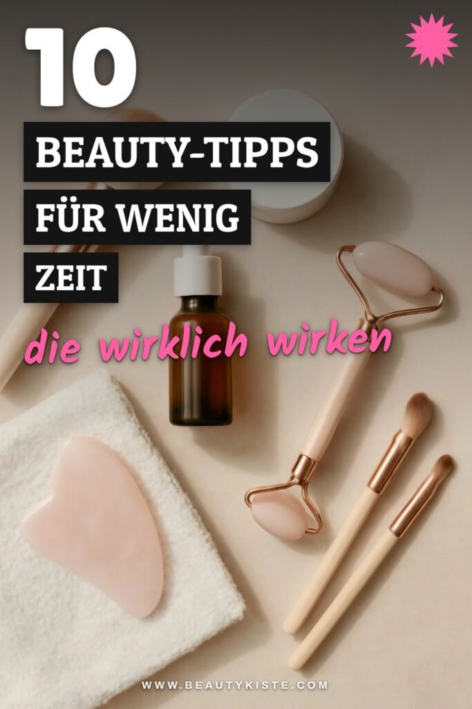 10 Beauty-Tipps für wenig Zeit