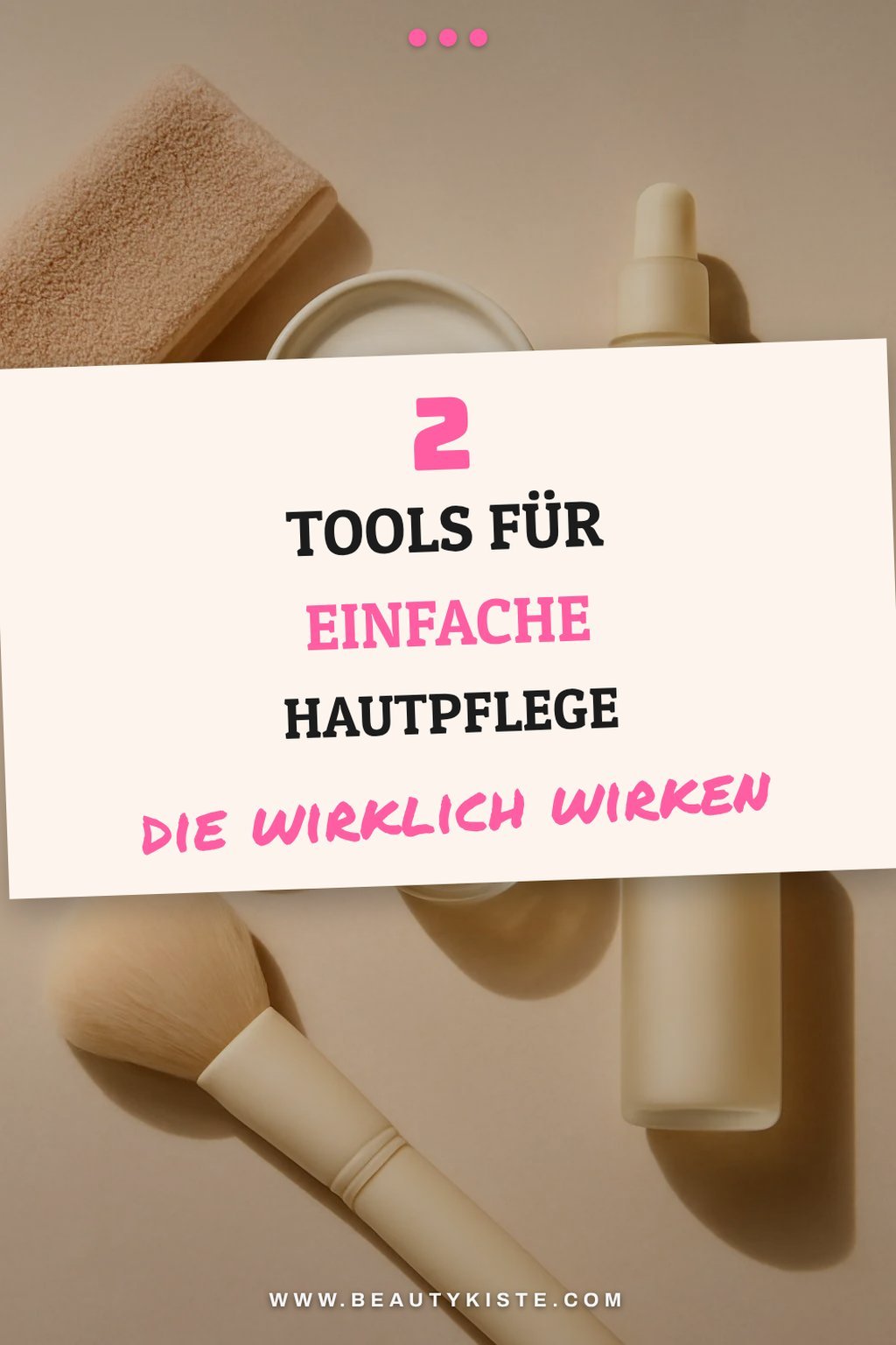 Diese 4 Tools helfen bei der Hautpflege-Routine