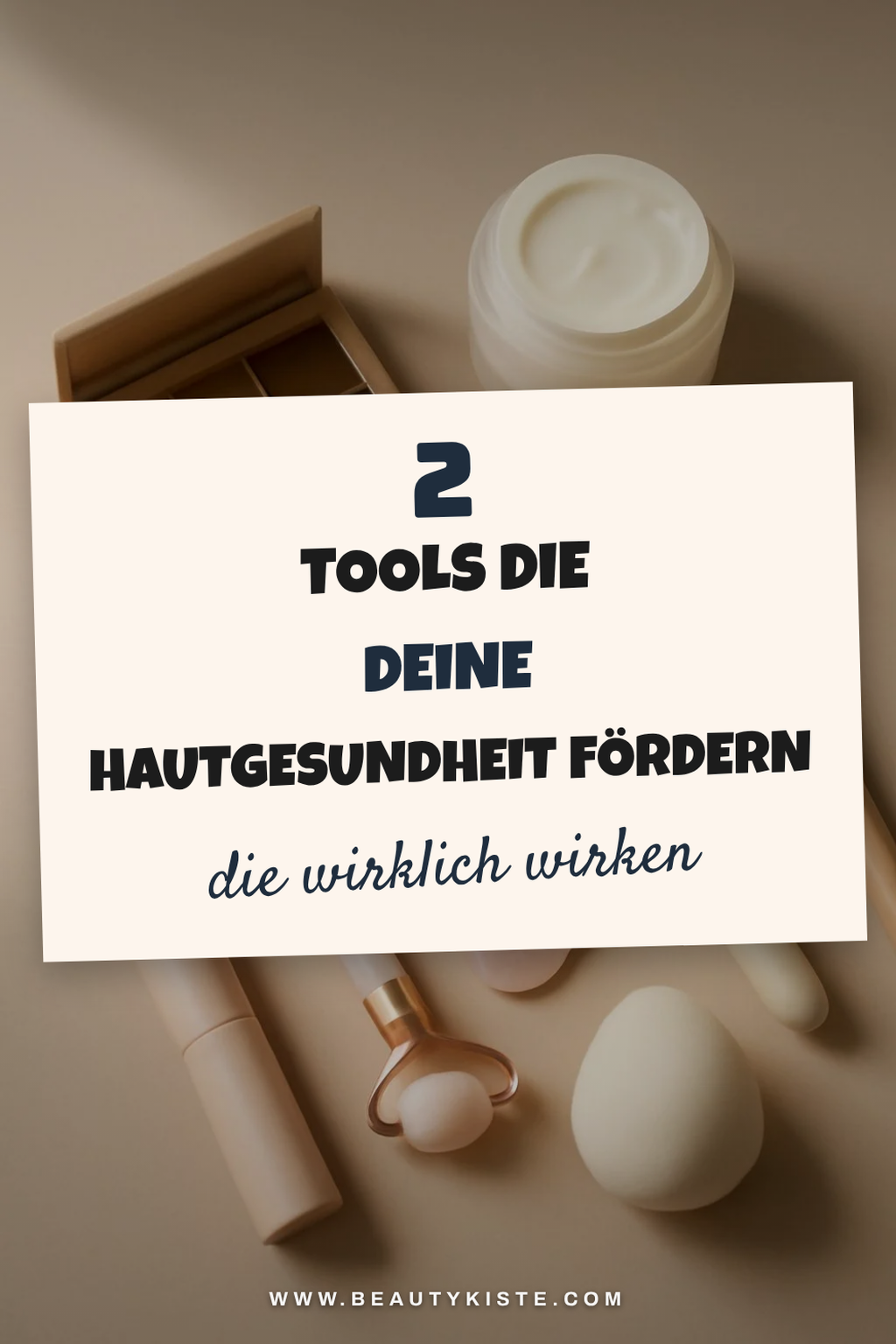 Diese 3 Tools fördern die Hautgesundheit
