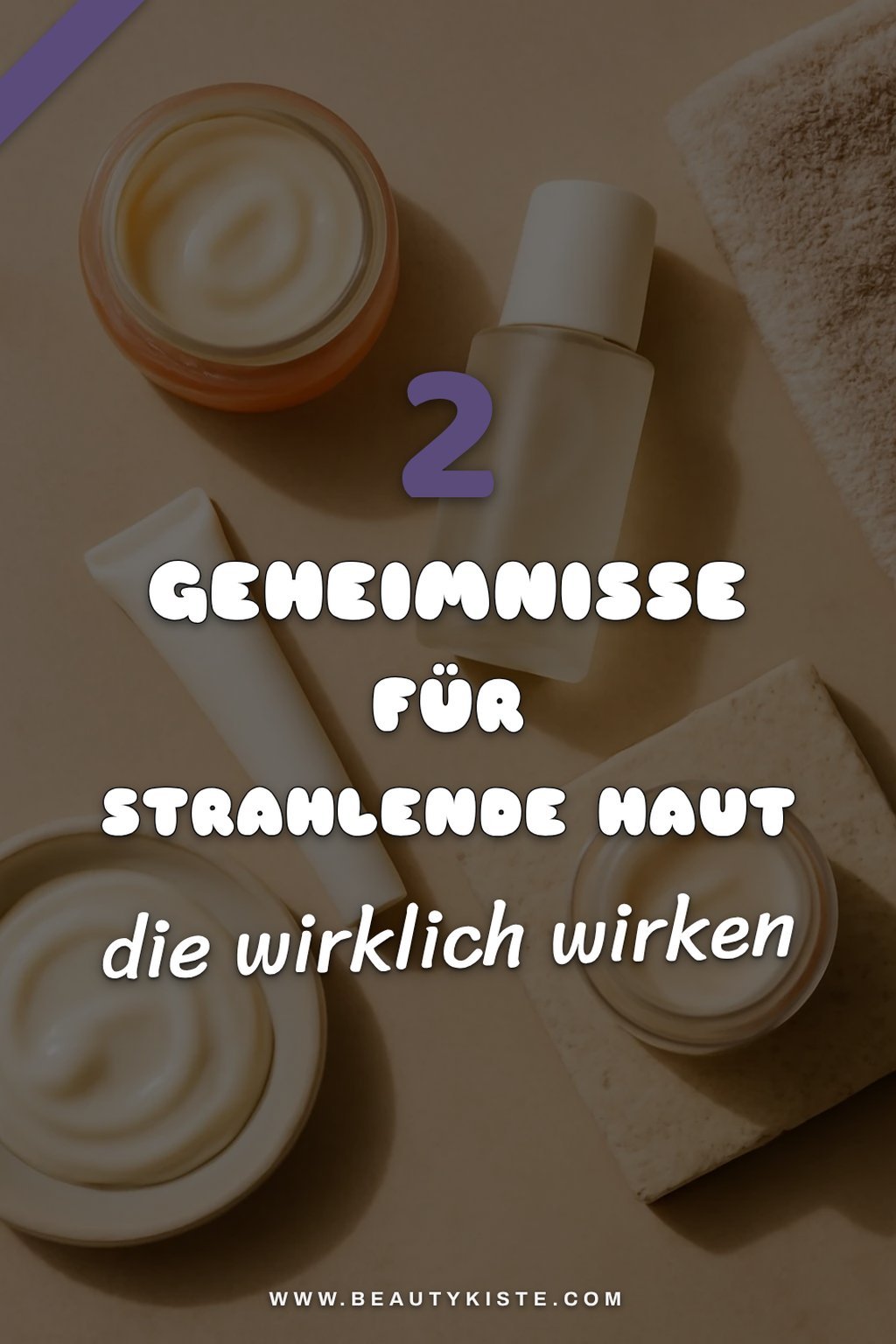 Diese 2 Geheimnisse für strahlende Haut