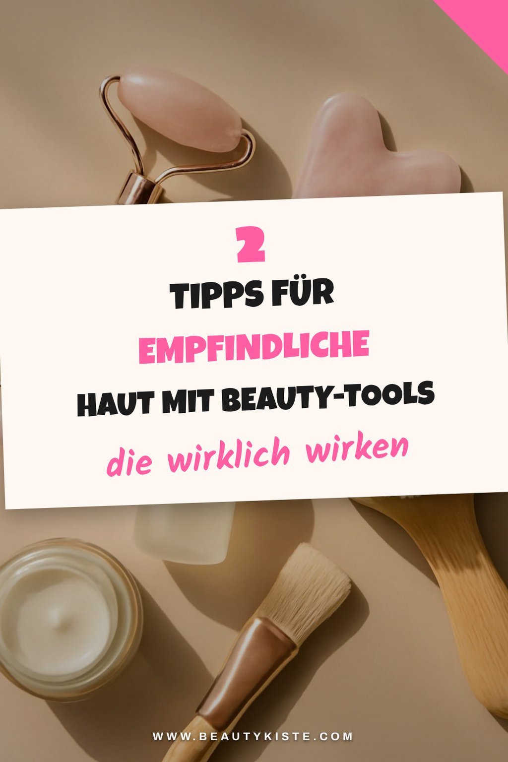 So wählst du die besten Beauty-Tools für empfindliche Haut