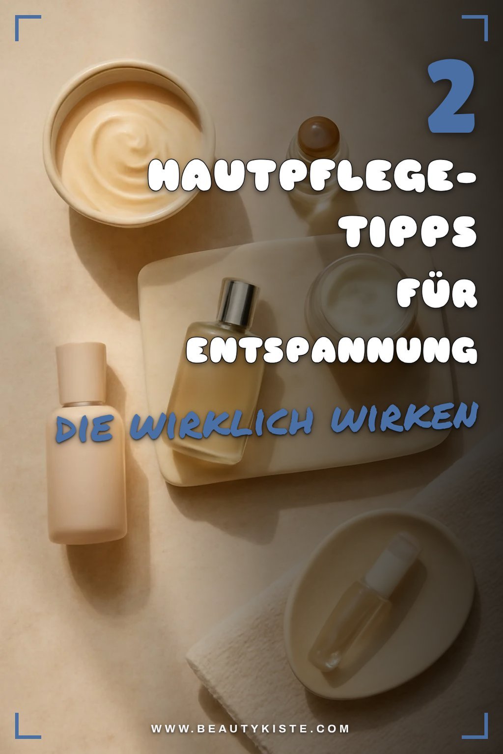 Tipps zur Hautpflege für mehr Ruhe