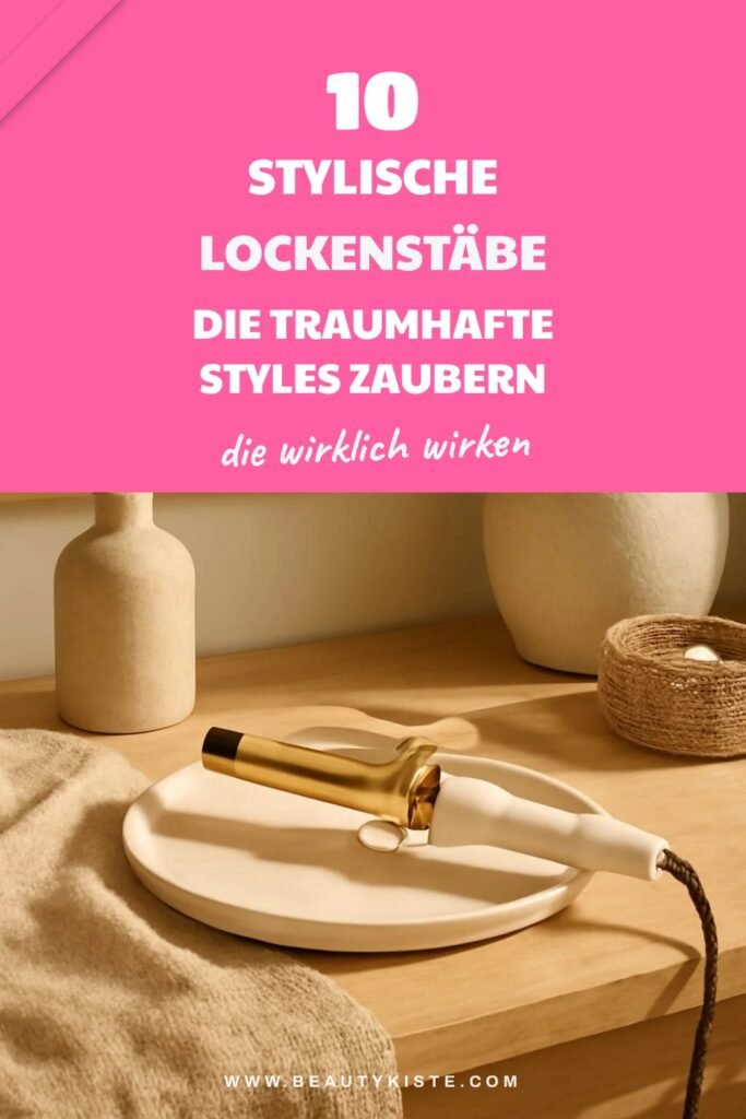 10 stylische Lockenstäbe die traumhafte Styles zaubern