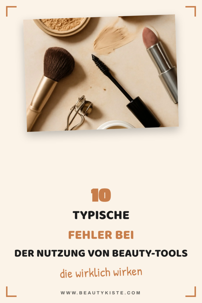 10 typische Fehler bei der Nutzung von Beauty-Tools