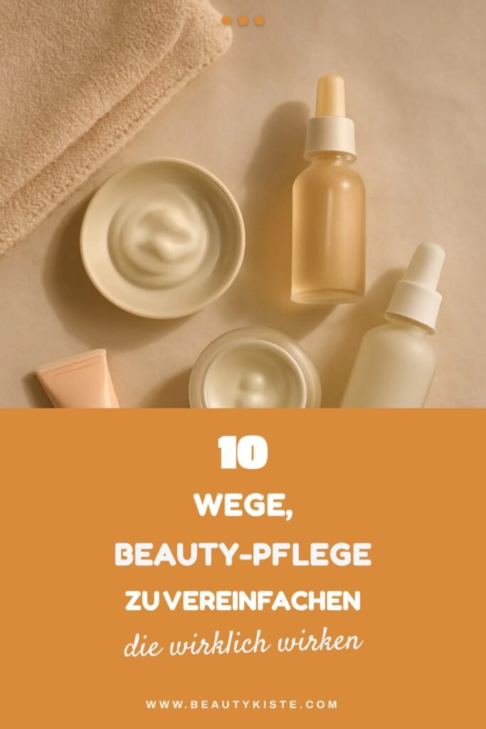 10 Wege, Beauty-Pflege zu vereinfachen