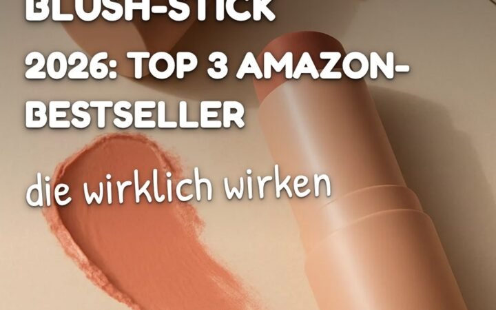 8 Beste Blush-Stick 2026: Top 3 Amazon-Bestseller im Test