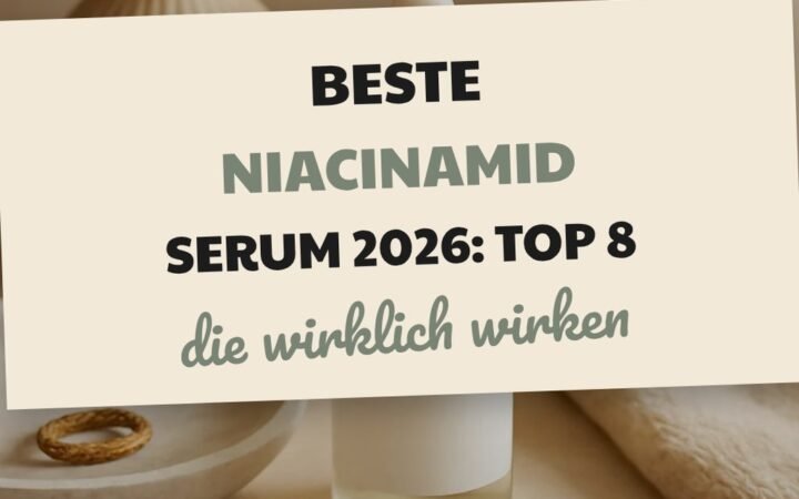Beste Niacinamid Serum 2026: Top 8 Amazon-Bestseller im Test