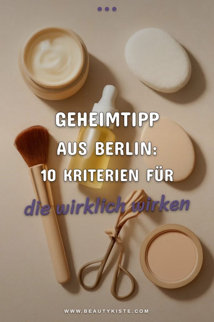 Der Geheimtipp aus Berlin: 10 Kriterien für die perfekten Beauty-Tools