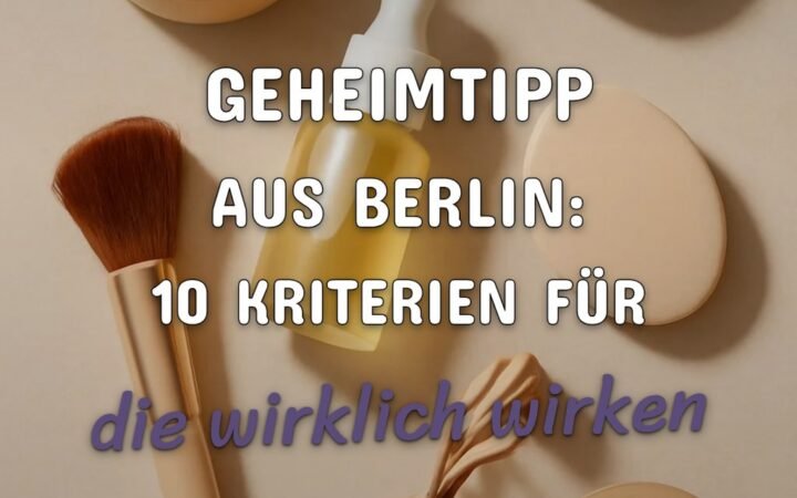 Der Geheimtipp aus Berlin: 10 Kriterien für die perfekten Beauty-Tools