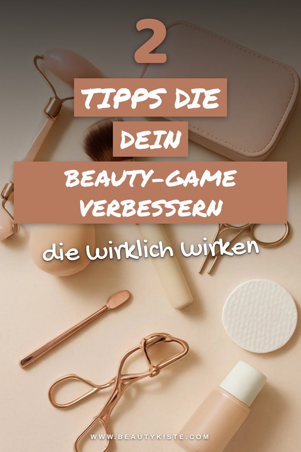 So wählst du die besten Beauty-Tools aus