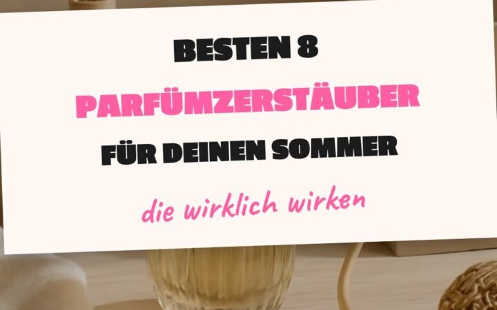 Die besten 8 Parfümzerstäuber für deinen Sommer 2026