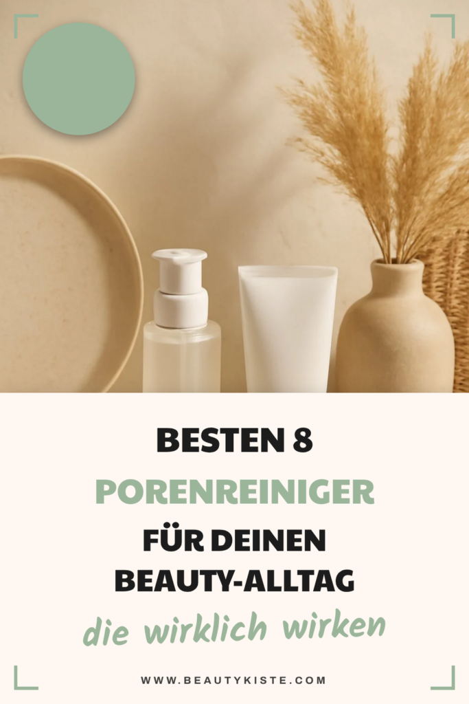 Die besten 8 Porenreiniger für deinen Beauty-Alltag 2026