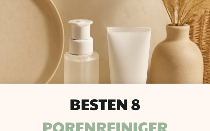 Die besten 8 Porenreiniger für deinen Beauty-Alltag 2026