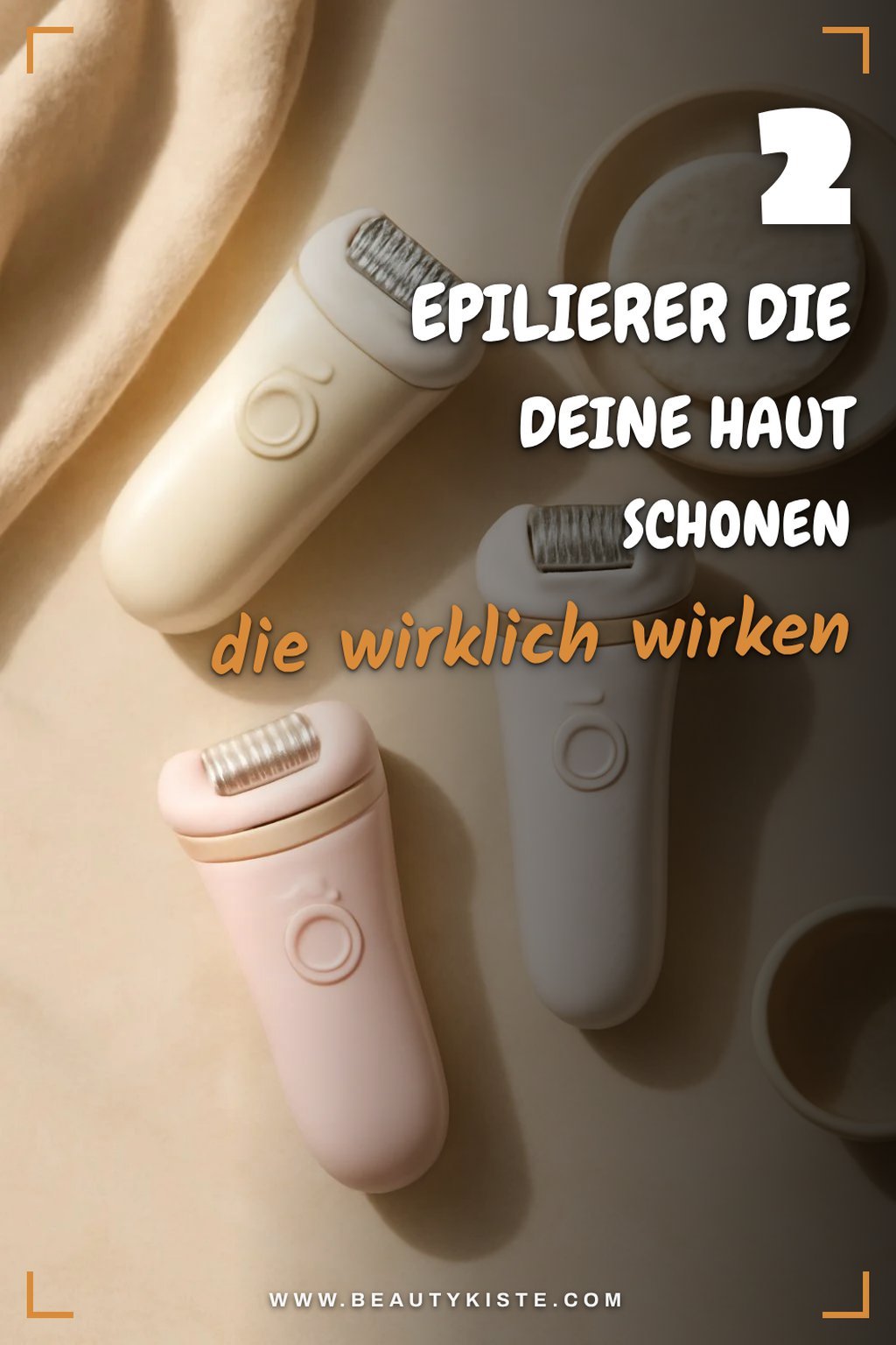 Wie du die besten Epilierer für deinen Hauttyp auswählst