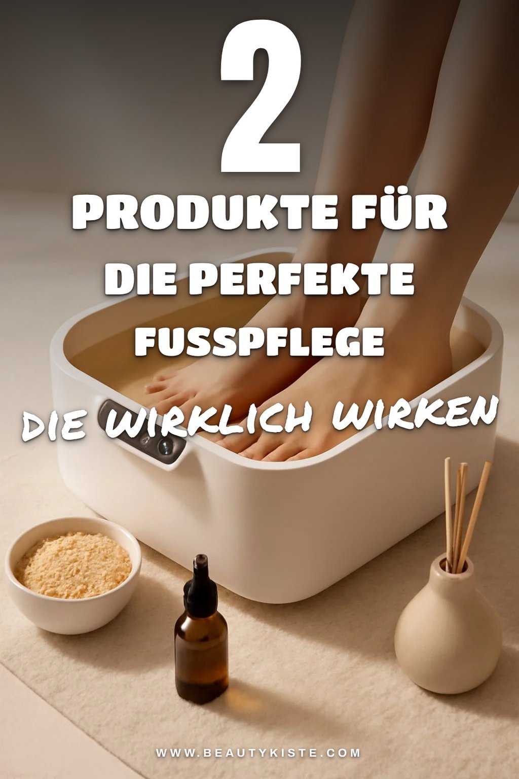 Die besten Fußpflegeprodukte für dein Fußbad