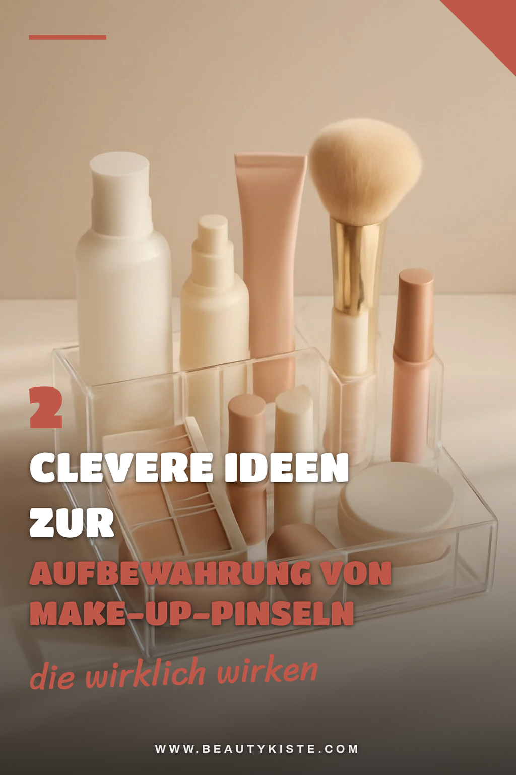 Praktische Ideen für die Aufbewahrung von Make-up-Pinseln