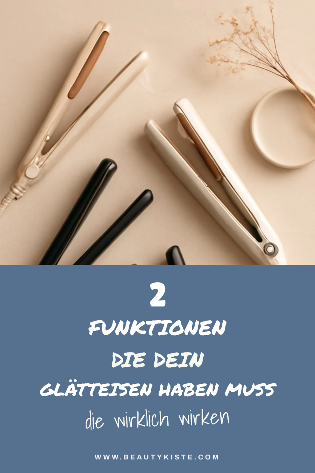 4 Funktionen, die dein Glätteisen haben sollte