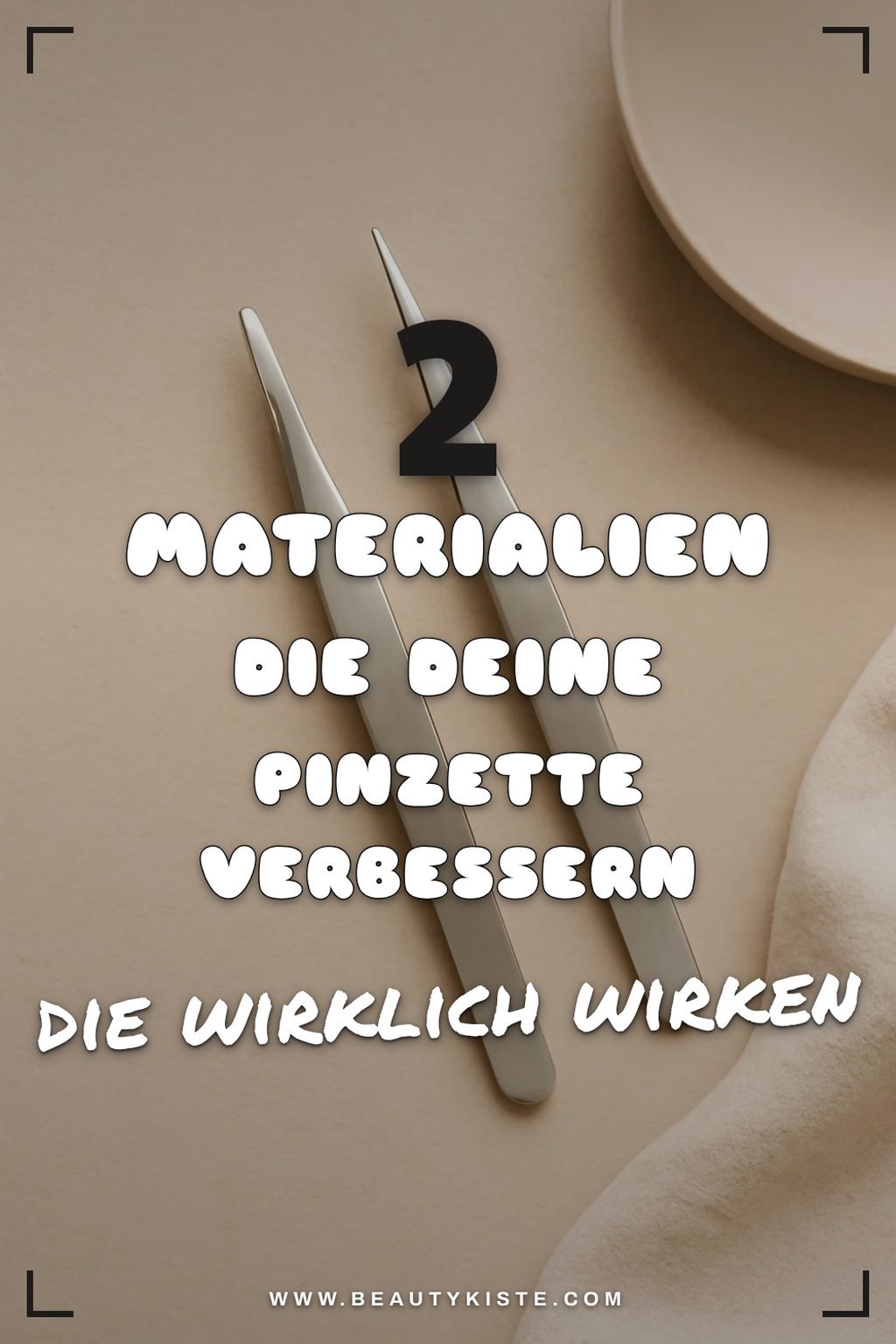 Die besten Materialien für Pinzetten: Was du wissen musst