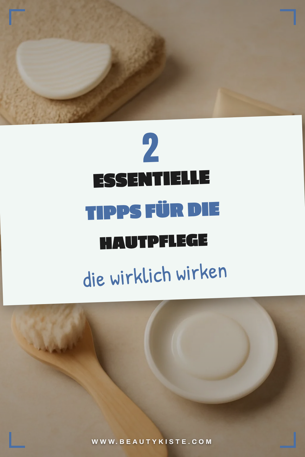 Essentielle Tipps für die tägliche Hautpflege