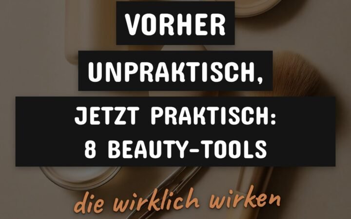 Vorher unpraktisch, jetzt praktisch: 8 Beauty-Tools für unter 50€