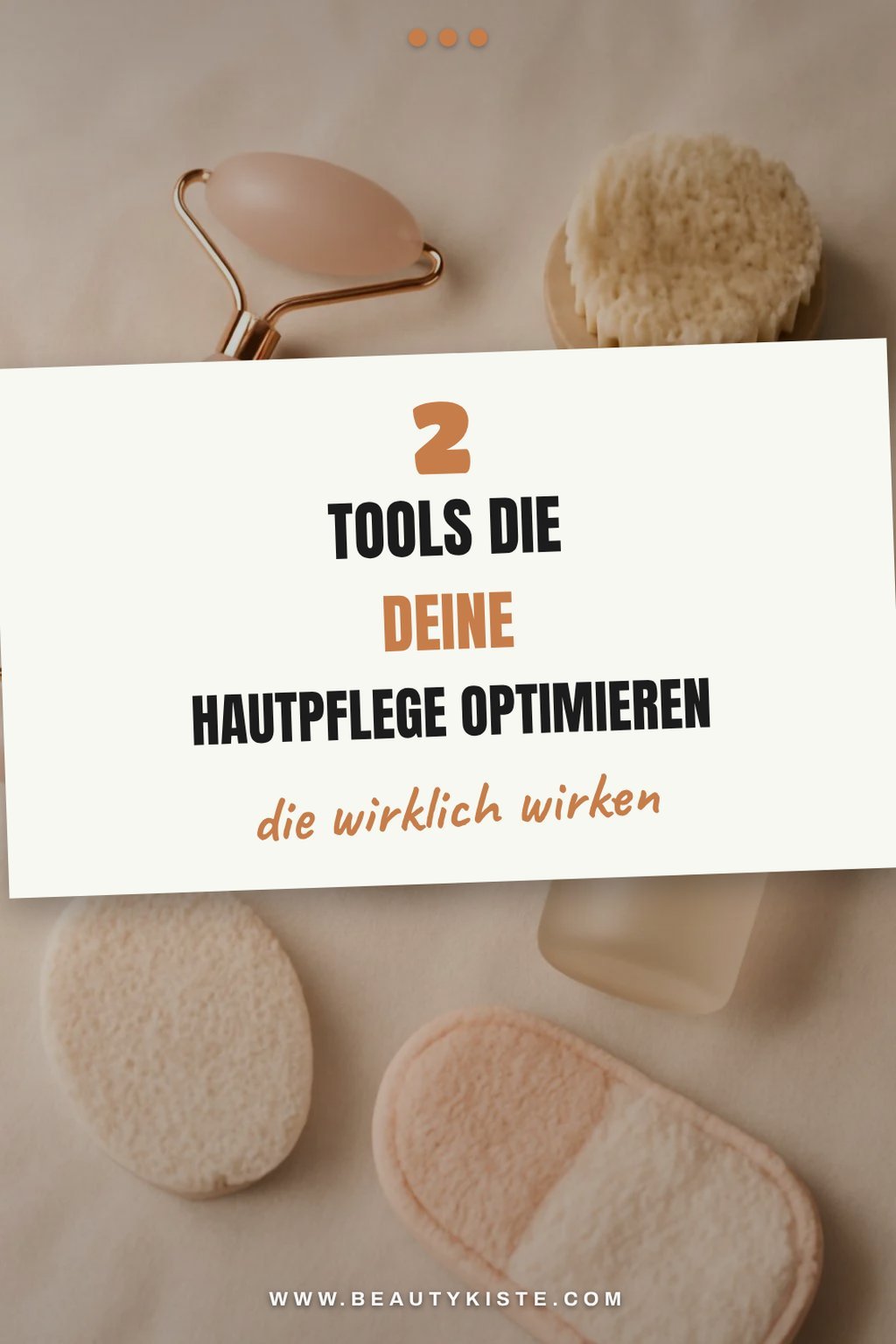 Diese 2 Tools für perfekte Hautpflege