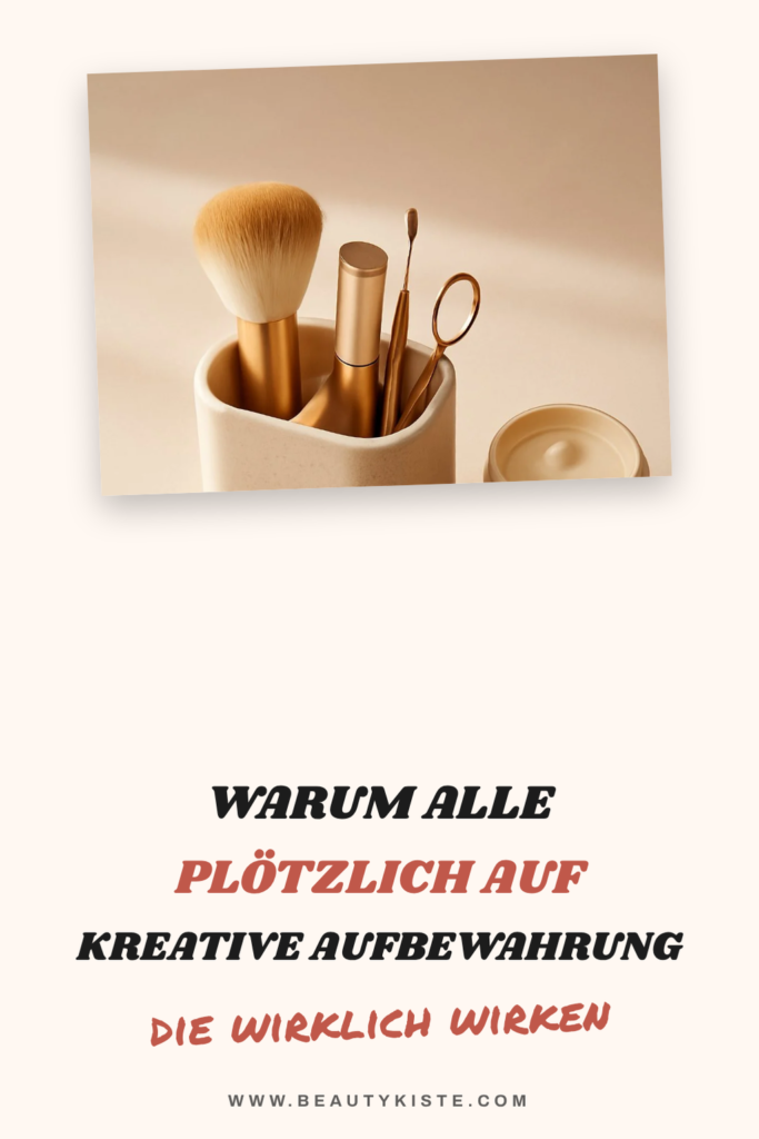 Warum alle plötzlich auf kreative Aufbewahrung für Beauty-Tools setzen