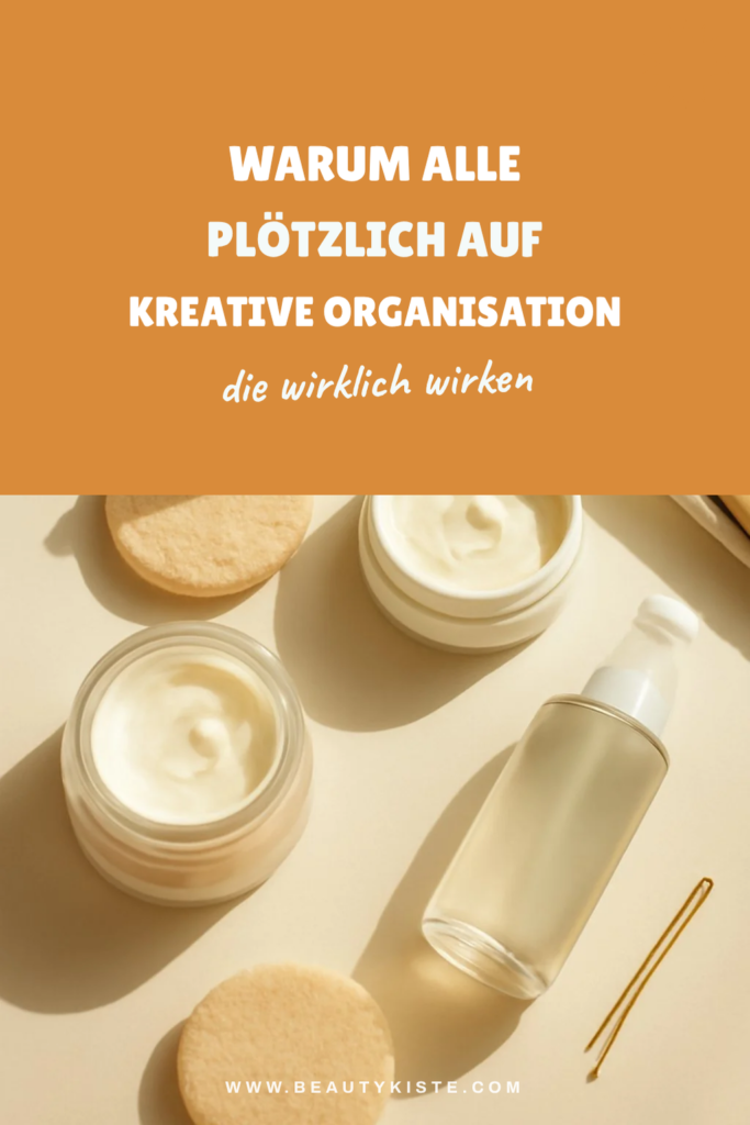 Warum alle plötzlich auf kreative Organisation für Beauty-Produkte setzen