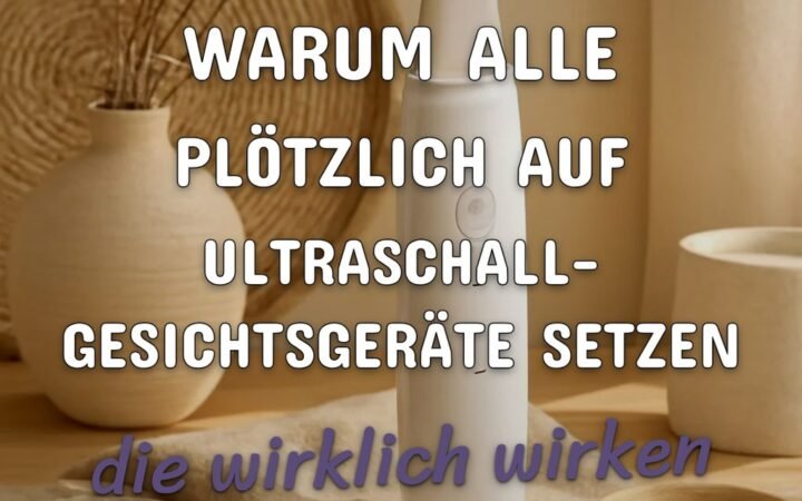 Warum alle plötzlich auf Ultraschall-Gesichtsgeräte setzen