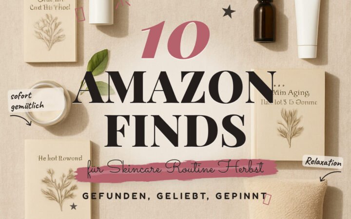 10 Amazon-Finds für Skincare Routine Herbst, die sich wirklich lohnen
